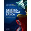 Genética Molecular Básica: Dos Genes aos Genomas