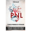 PNL — Técnicas Proibidas de Persuasão, Manipulação e Influência Usando Padrões de Linguagem e de Técnicas de PNL
