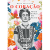 O Coração: Frida Kahlo em Paris + Brinde